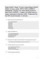Regis NU641 Week 13 Quiz Latest/Regis NU641 Week 13 Quiz Latest. WITH 100% CORRECT ANSWERS. Chapter 18. Otitis Media/Externa    MULTIPLE CHOICE  1.Caleb is an adult with an upper respiratory infection (URI). Treatment for his URI would include: A.Amoxic