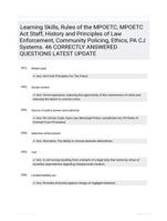Learning Skills, Rules of the MPOETC, MPOETC Act Staff, History and Principles of Law Enforcement, Community Policing, Ethics, PA CJ Systems. 46 CORRECTLY ANSWERED QUESTIONS LATEST UPDATE