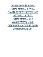 NURS 307ATI PEDS PROCTORED FINAL EXAM 2023/NURSING 307 ATI PEDIATRIC PROCTORED 160 QUESTIONS AND CORRECT ANSWERS