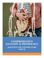 Comprehensive Anatomy & Physiology: Questions and Answers Guide  Part II